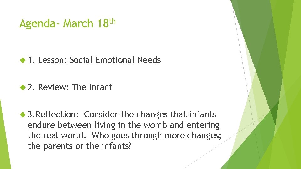 Agenda- March 18 th 1. Lesson: Social Emotional Needs 2. Review: The Infant 3.