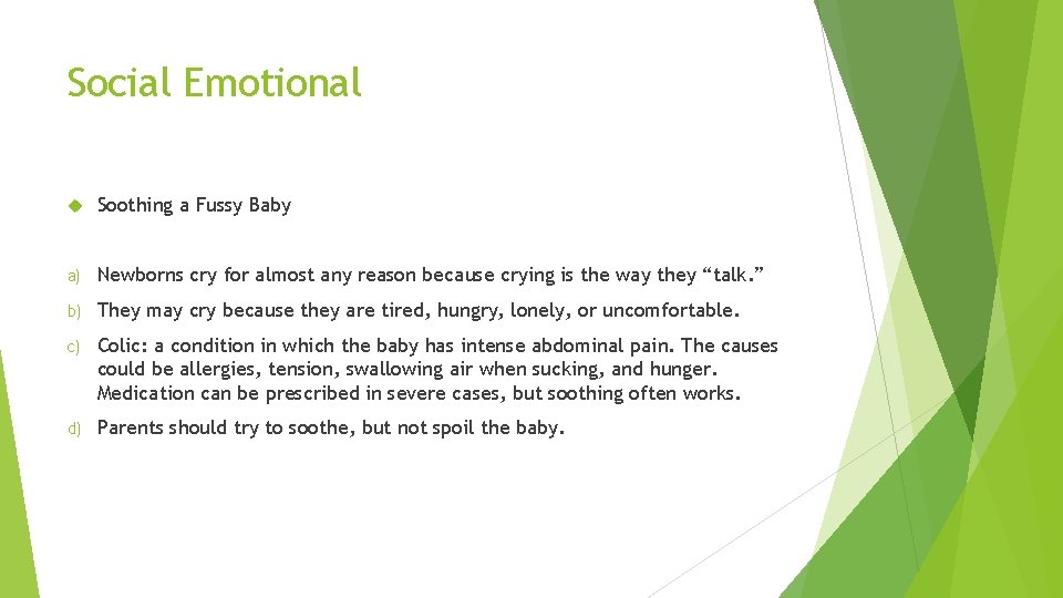 Social Emotional Soothing a Fussy Baby a) Newborns cry for almost any reason because