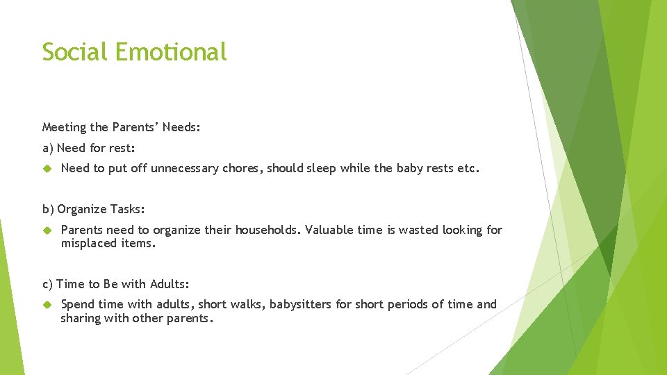 Social Emotional Meeting the Parents’ Needs: a) Need for rest: Need to put off