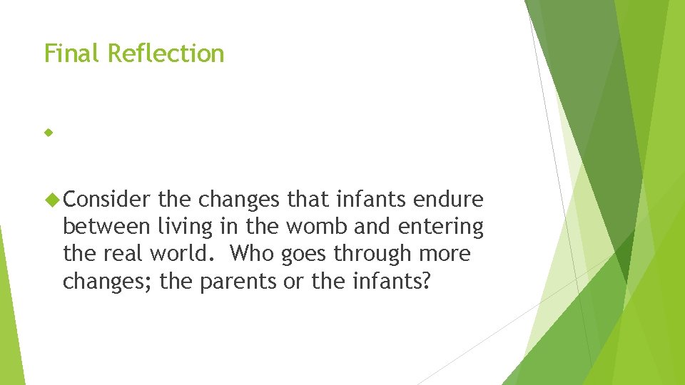 Final Reflection Consider the changes that infants endure between living in the womb and