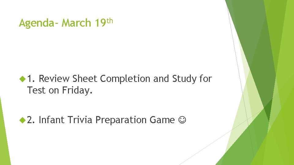 Agenda- March 19 th 1. Review Sheet Completion and Study for Test on Friday.