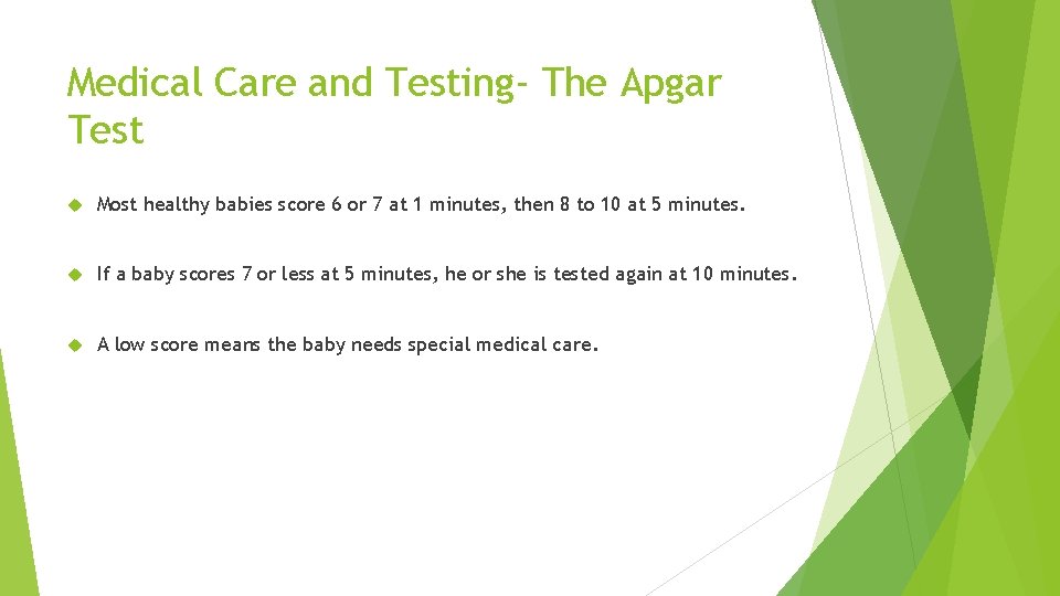 Medical Care and Testing- The Apgar Test Most healthy babies score 6 or 7
