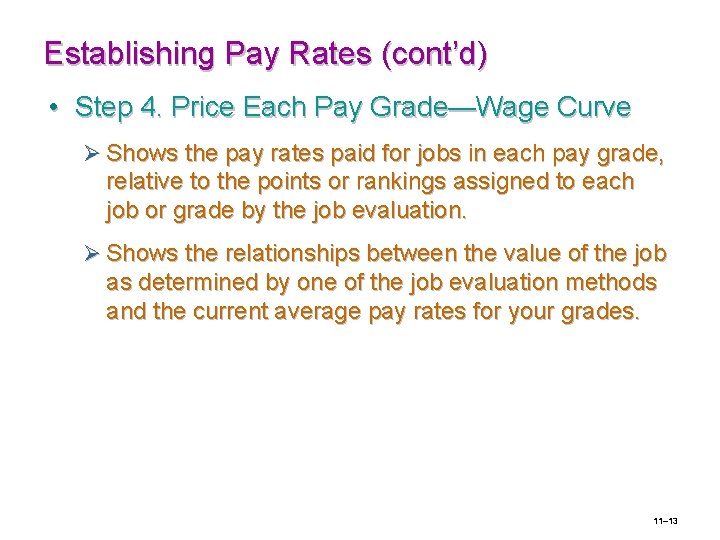 Establishing Pay Rates (cont’d) • Step 4. Price Each Pay Grade—Wage Curve Ø Shows