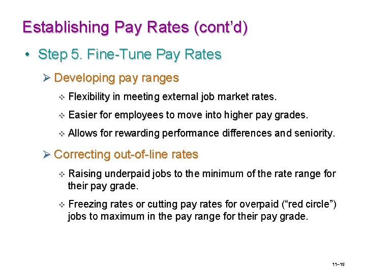 Establishing Pay Rates (cont’d) • Step 5. Fine-Tune Pay Rates Ø Developing pay ranges