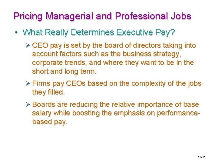 Pricing Managerial and Professional Jobs • What Really Determines Executive Pay? Ø CEO pay