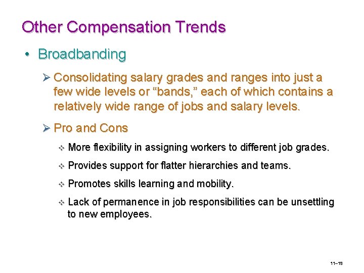 Other Compensation Trends • Broadbanding Ø Consolidating salary grades and ranges into just a