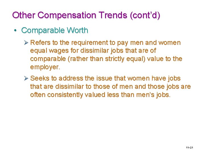 Other Compensation Trends (cont’d) • Comparable Worth Ø Refers to the requirement to pay