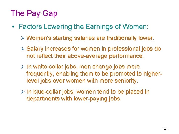 The Pay Gap • Factors Lowering the Earnings of Women: Ø Women’s starting salaries