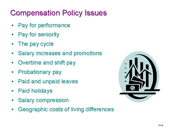 Compensation Policy Issues • Pay for performance • Pay for seniority • The pay Compensation Policy Issues • Pay for performance • Pay for seniority • The pay