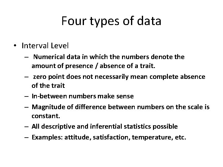 Four types of data • Interval Level – Numerical data in which the numbers