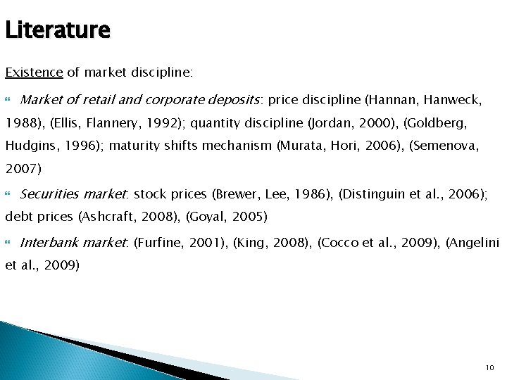 Literature Existence of market discipline: Market of retail and corporate deposits: price discipline (Hannan,
