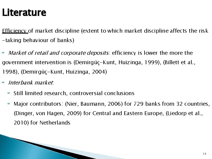 Literature Efficiency of market discipline (extent to which market discipline affects the risk -taking