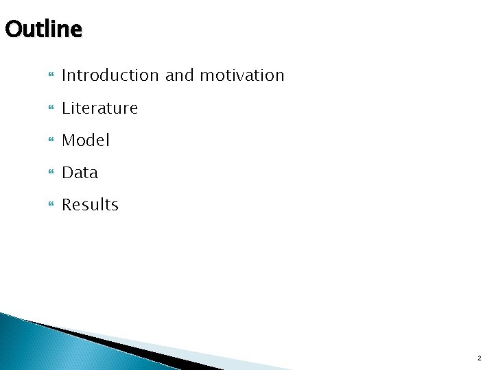 Outline Introduction and motivation Literature Model Data Results 2 