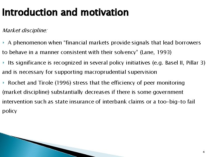 Introduction and motivation Market discipline: ‣ A phenomenon when “financial markets provide signals that