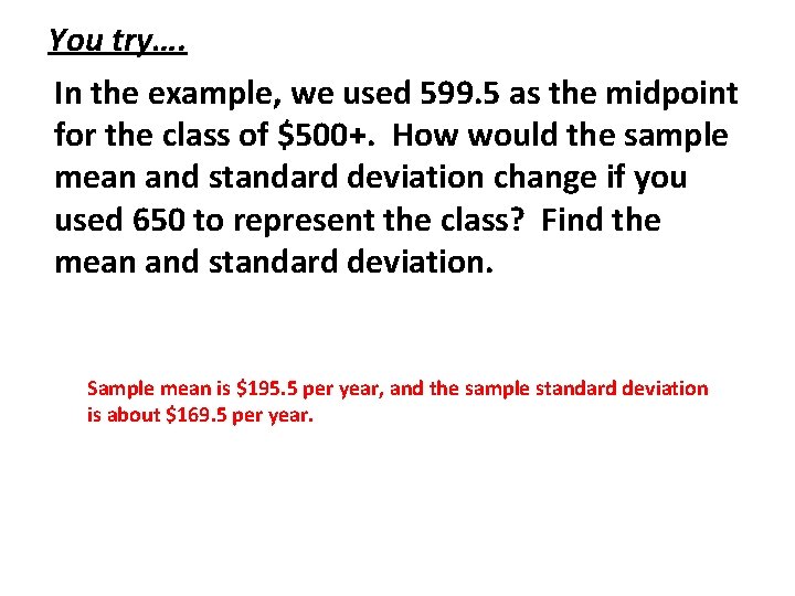 You try…. In the example, we used 599. 5 as the midpoint for the