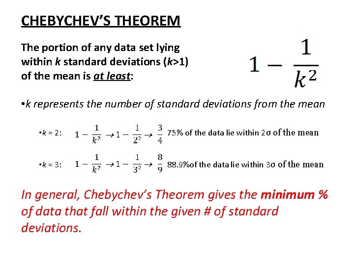 CHEBYCHEV’S THEOREM The portion of any data set lying within k standard deviations (k>1)