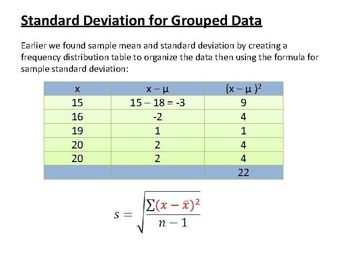 Standard Deviation for Grouped Data Earlier we found sample mean and standard deviation by