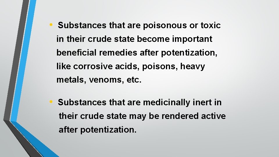  • Substances that are poisonous or toxic in their crude state become important