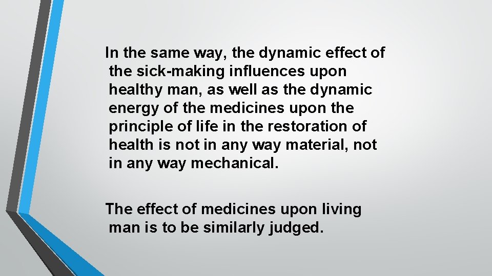In the same way, the dynamic effect of the sick-making influences upon healthy man,