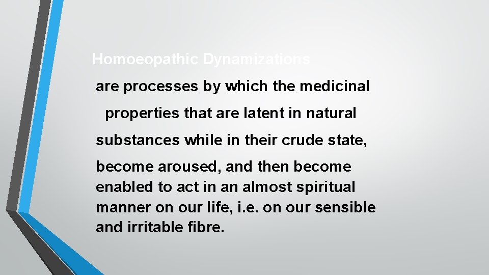 Homoeopathic Dynamizations are processes by which the medicinal properties that are latent in natural