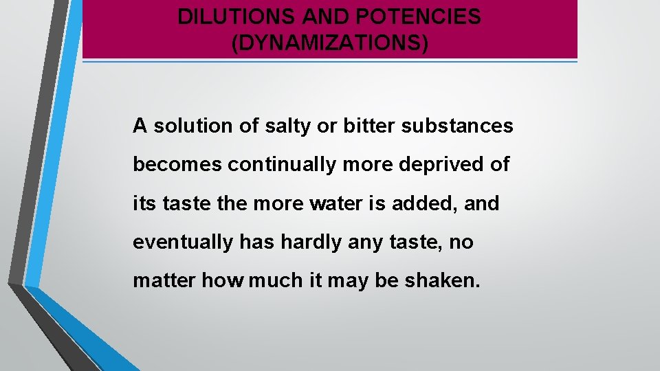 DILUTIONS AND POTENCIES (DYNAMIZATIONS) A solution of salty or bitter substances becomes continually more