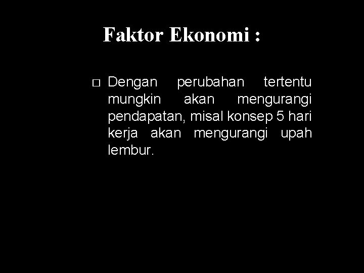 Faktor Ekonomi : � Dengan perubahan tertentu mungkin akan mengurangi pendapatan, misal konsep 5