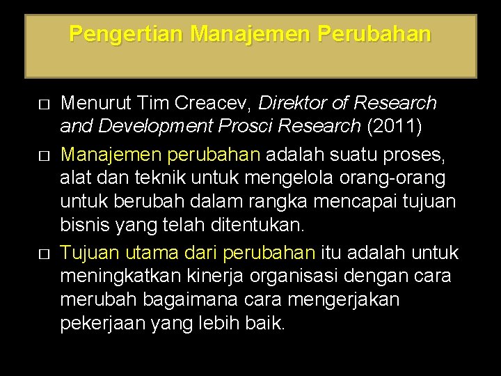 Pengertian Manajemen Perubahan � � � Menurut Tim Creacev, Direktor of Research and Development