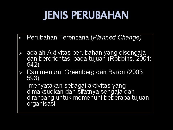 JENIS PERUBAHAN Perubahan Terencana (Planned Change) Ø adalah Aktivitas perubahan yang disengaja dan berorientasi