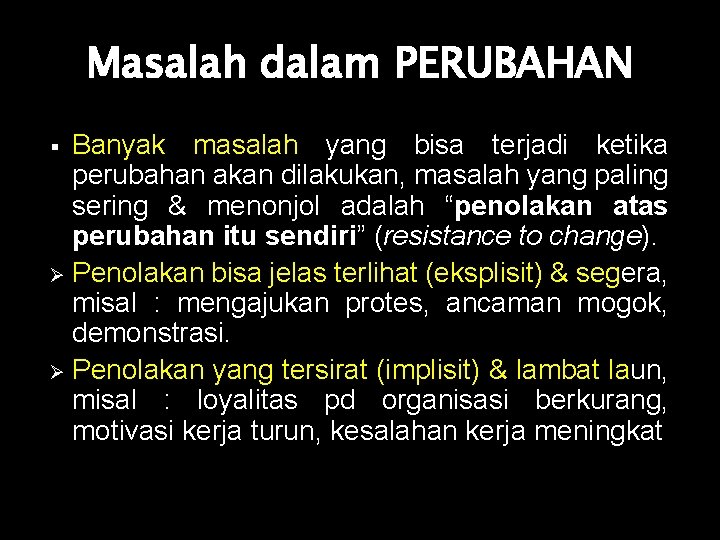 Masalah dalam PERUBAHAN Banyak masalah yang bisa terjadi ketika perubahan akan dilakukan, masalah yang