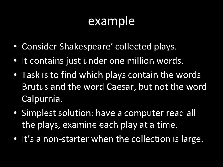 example • Consider Shakespeare’ collected plays. • It contains just under one million words.