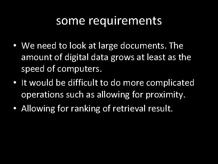 some requirements • We need to look at large documents. The amount of digital