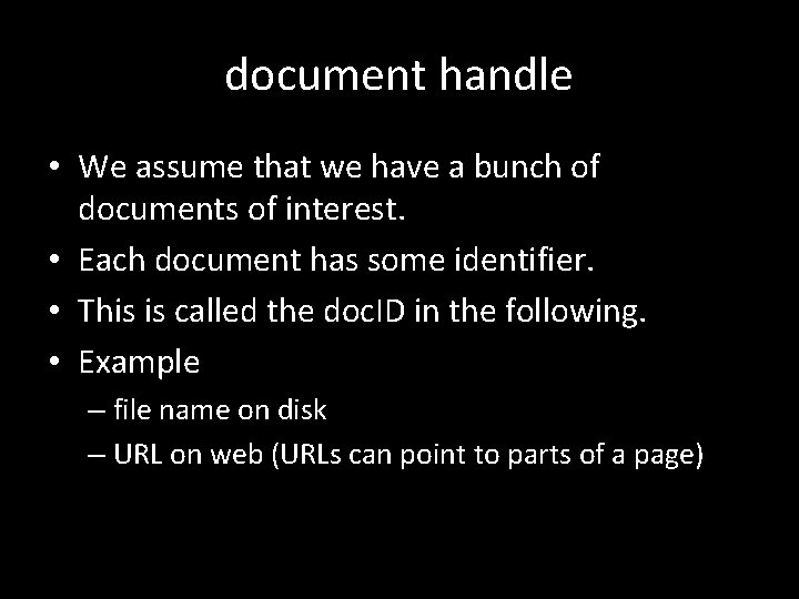 document handle • We assume that we have a bunch of documents of interest.