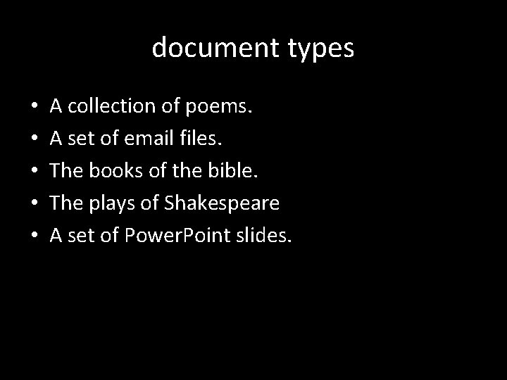 document types • • • A collection of poems. A set of email files.