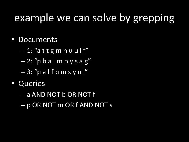 example we can solve by grepping • Documents – 1: “a t t g