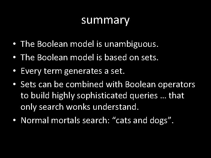summary The Boolean model is unambiguous. The Boolean model is based on sets. Every
