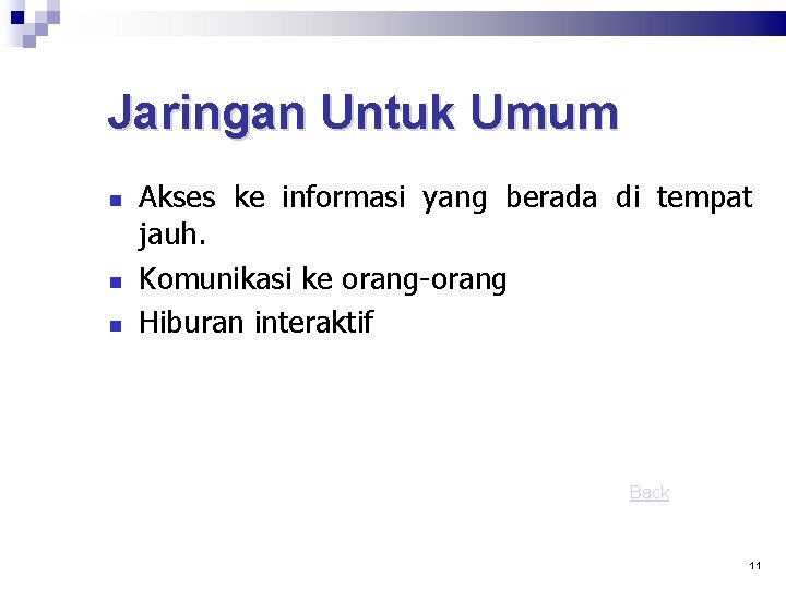 Jaringan Untuk Umum Akses ke informasi yang berada di tempat jauh. Komunikasi ke orang-orang