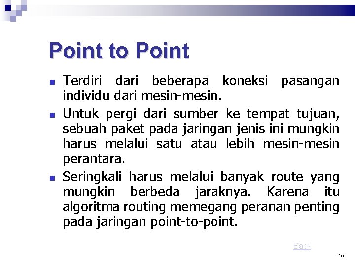 Point to Point Terdiri dari beberapa koneksi pasangan individu dari mesin-mesin. Untuk pergi dari