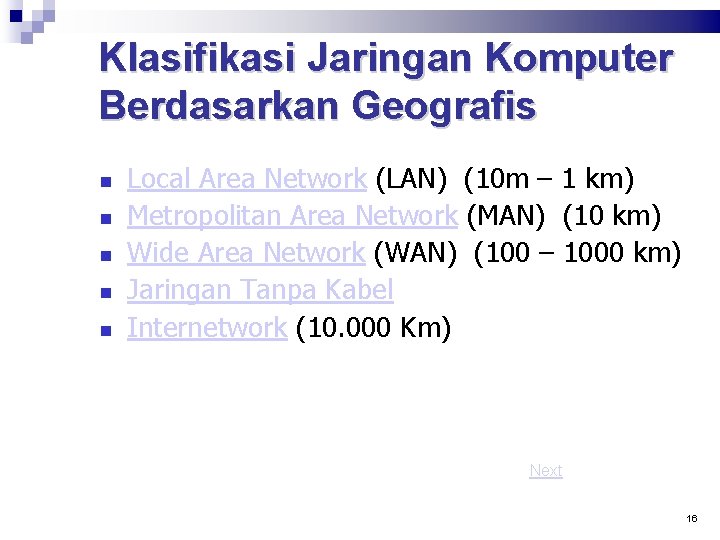 Klasifikasi Jaringan Komputer Berdasarkan Geografis Local Area Network (LAN) (10 m – 1 km)