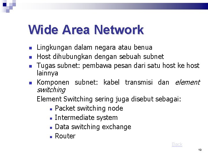 Wide Area Network Lingkungan dalam negara atau benua Host dihubungkan dengan sebuah subnet Tugas