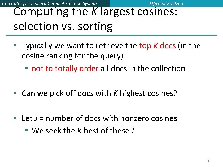 Computing Scores in a Complete Search System Efficient Ranking Computing the K largest cosines: