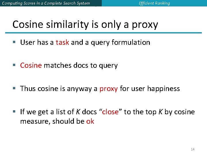 Computing Scores in a Complete Search System Efficient Ranking Cosine similarity is only a