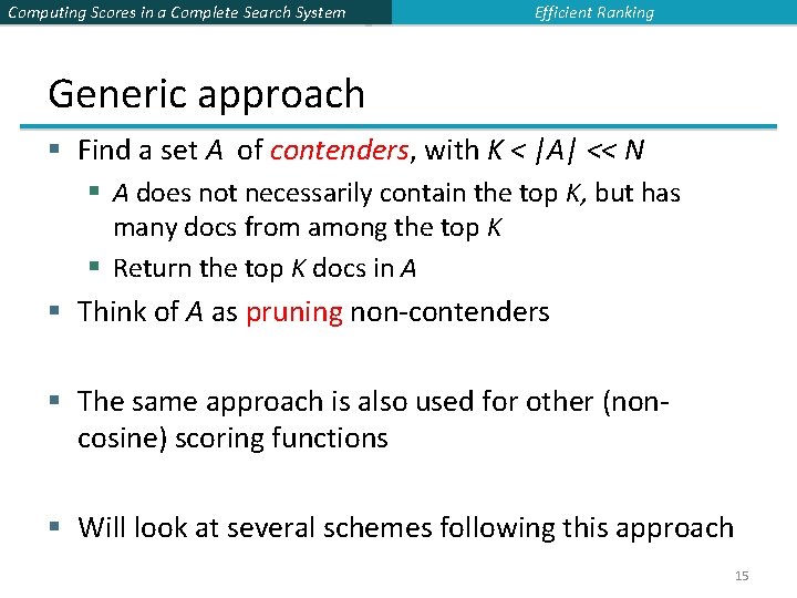 Computing Scores in a Complete Search System Efficient Ranking Generic approach § Find a