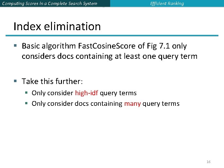 Computing Scores in a Complete Search System Efficient Ranking Index elimination § Basic algorithm