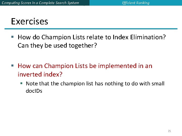 Computing Scores in a Complete Search System Efficient Ranking Exercises § How do Champion