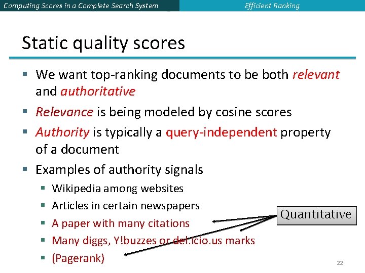 Computing Scores in a Complete Search System Efficient Ranking Static quality scores § We