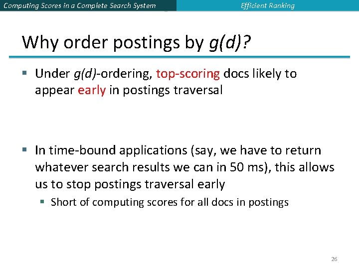 Computing Scores in a Complete Search System Efficient Ranking Why order postings by g(d)?