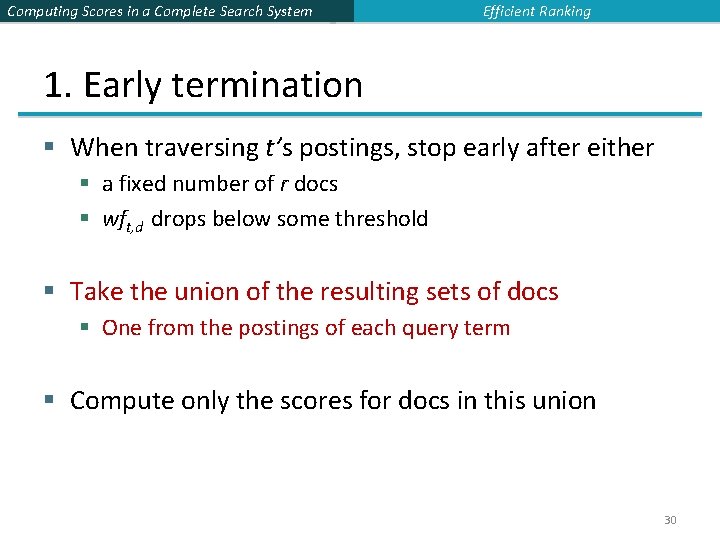 Computing Scores in a Complete Search System Efficient Ranking 1. Early termination § When