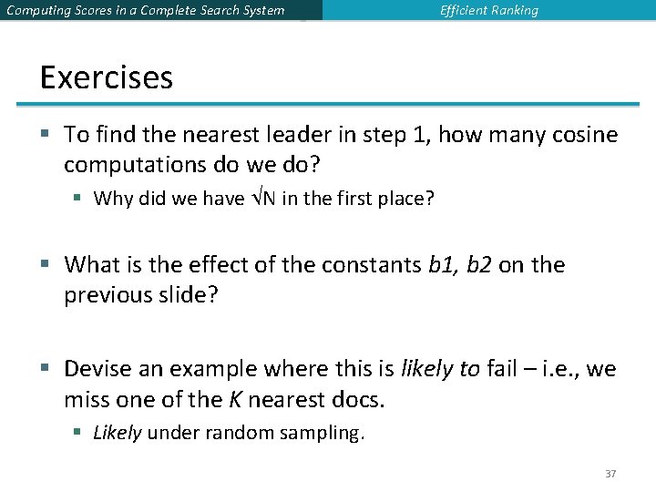 Computing Scores in a Complete Search System Efficient Ranking Exercises § To find the