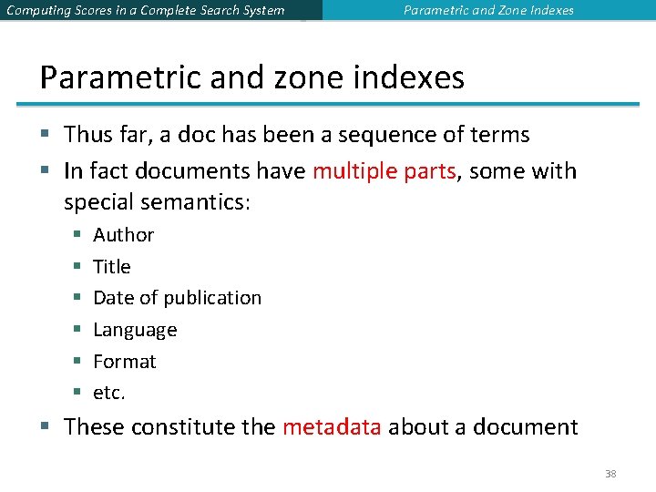 Computing Scores in a Complete Search System Parametric and Zone Indexes Parametric and zone