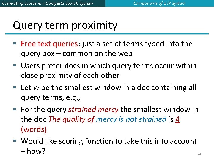 Computing Scores in a Complete Search System Components of a IR System Query term